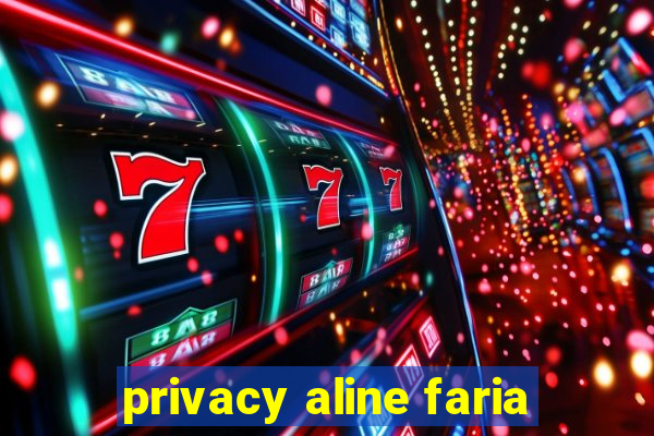 privacy aline faria